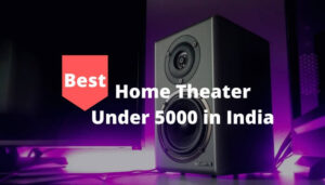 Best Home Theater Under 5000 in India
