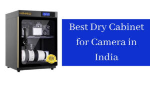Best Dehumidifying Dry Cabinet for Camera in India
